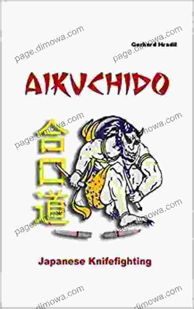 Aikuchido Japanese Knifefighting By Gerhard Hradil Aikuchido: Japanese Knifefighting Gerhard Hradil