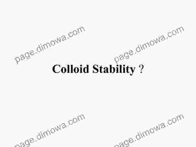 Colloid Stability Is Essential For The Stability Of Many Products, Such As Paints And Inks Basic Theory Of Interfacial Phenomena And Colloid Stability