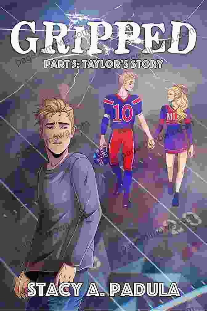 Gripped: Part Taylor Story By Stacy Padula Gripped Part 5: Taylor S Story Stacy A Padula