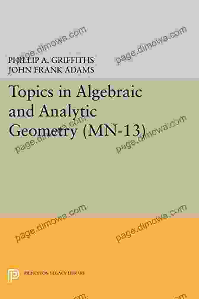 Notes From Course Of Phillip Griffiths Mathematical Notes Book Topics In Algebraic And Analytic Geometry (MN 13) Volume 13: Notes From A Course Of Phillip Griffiths (Mathematical Notes)