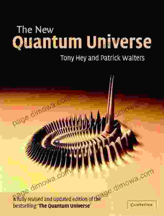 The New Quantum Universe Book Cover, Featuring A Captivating Illustration Of Quantum Particles And Waves Intertwined The New Quantum Universe Tony Hey