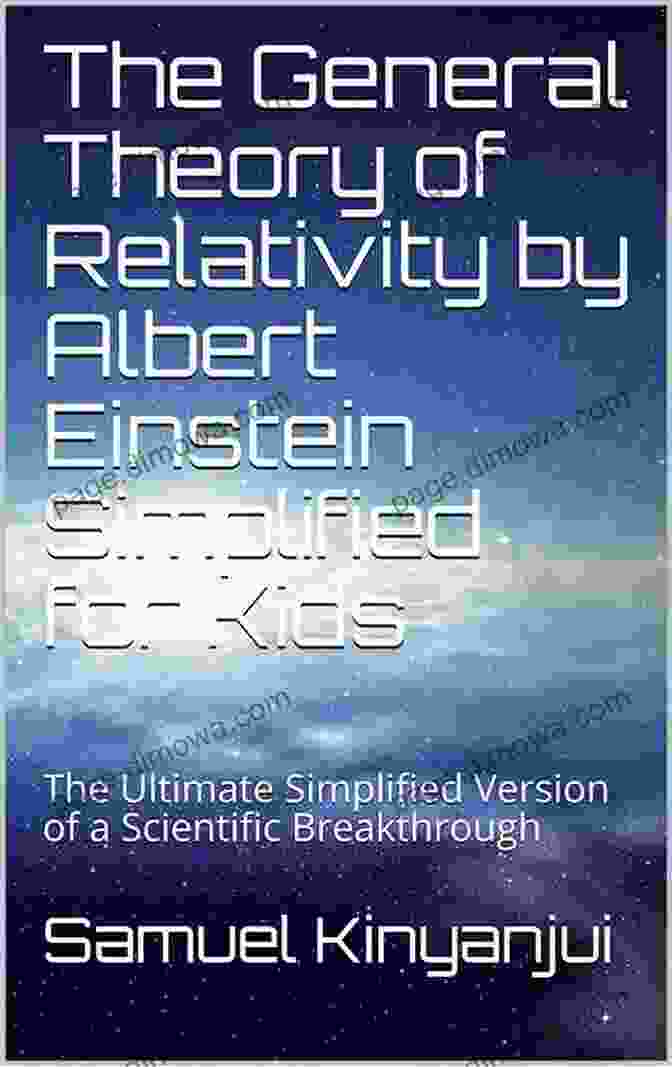 The Ultimate Simplified Version Of Scientific Breakthrough Kids Science Book Cover The General Theory Of Relativity By Albert Einstein Simplified For Kids : The Ultimate Simplified Version Of A Scientific Breakthrough (Kids Science 2)