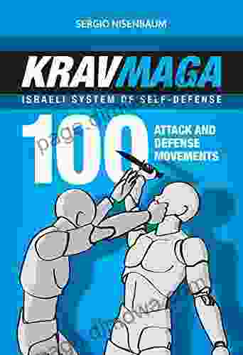 KRAV MAGA ISRAELI SYSTEM OF SELF DEFENSE: 100 Attack And Defense Movements