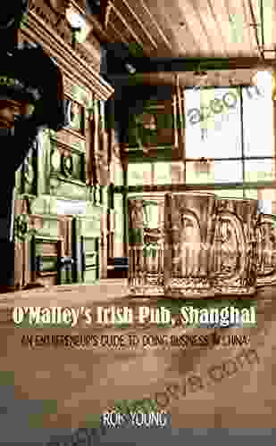 O Malley S Irish Pub Shanghai: An Entrepeneur S Guide To Doing Business In China