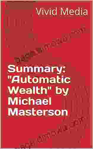 Summary: Automatic Wealth By Michael Masterson