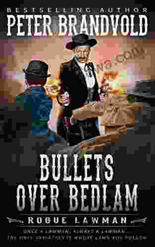 Bullets Over Bedlam: A Classic Western (Rogue Lawman 4)