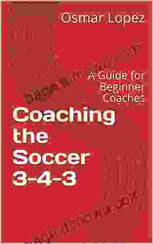 Coaching The Soccer 3 4 3: A Guide For Beginner Coaches