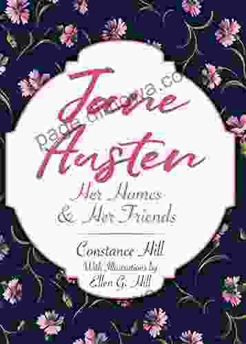 Jane Austen: Her Homes And Her Friends