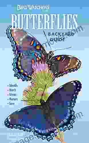 Bird Watcher S Digest Butterflies Backyard Guide: Identify Watch Attract Nurture Save