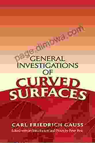 General Investigations Of Curved Surfaces: Edited With An Introduction And Notes By Peter Pesic (Dover On Mathematics)