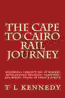 The Cape To Cairo Rail Journey (Railway Adventures And Historical Sketches 1)