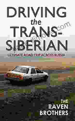 Driving The Trans Siberian: The Ultimate Road Trip Across Russia (The Linger 1)