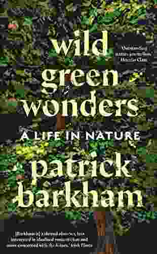 Wild Green Wonders: A Life In Nature