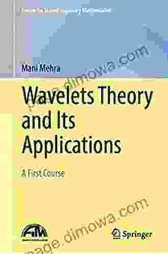 Wavelets Theory And Its Applications: A First Course (Forum For Interdisciplinary Mathematics)