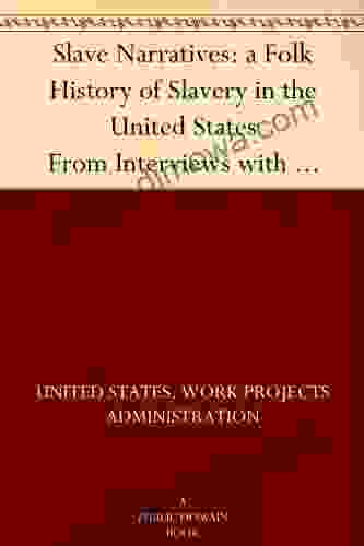 Slave Narratives: A Folk History Of Slavery In The United StatesFrom Interviews With Former SlavesIndiana Narratives