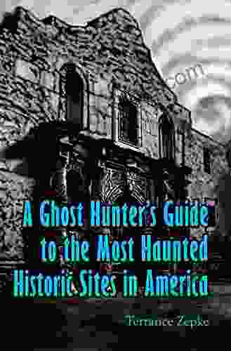 A Ghost Hunter S Guide To The Most Haunted Historic Sites In America