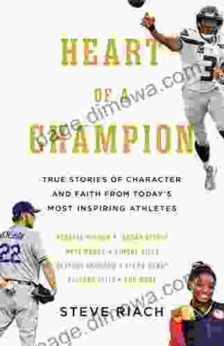 Heart Of A Champion: True Stories Of Character And Faith From Today S Most Inspiring Athletes