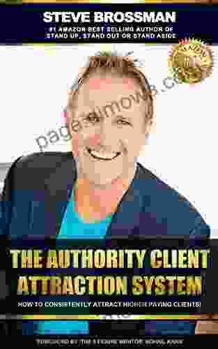 The Authority Client Attraction System: How To Consistently Attract Higher Paying Clients