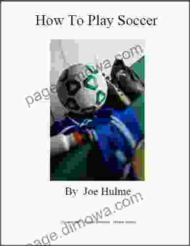 How To Play Soccer (Coaching Youth Soccer Library 3)