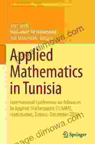 Applied Mathematics In Tunisia: International Conference On Advances In Applied Mathematics (ICAAM) Hammamet Tunisia December 2024 (Springer Proceedings In Mathematics Statistics 131)