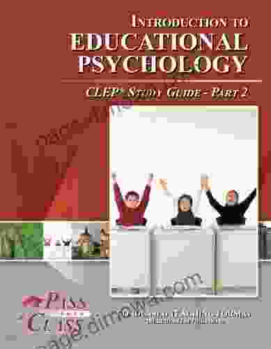 Introduction To Educational Psychology CLEP Test Study Guide Pass Your Class Part 2