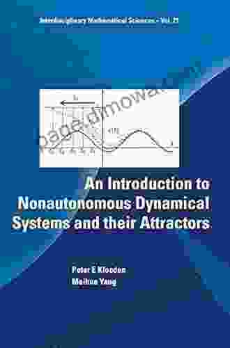 Introduction To Nonautonomous Dynamical Systems And Their Attractors An (Interdisciplinary Mathematical Sciences 21)