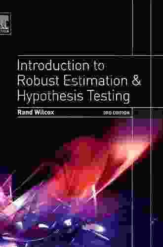 Introduction To Robust Estimation And Hypothesis Testing (Statistical Modeling And Decision Science)