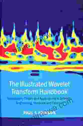 The Illustrated Wavelet Transform Handbook: Introductory Theory And Applications In Science Engineering Medicine And Finance Second Edition