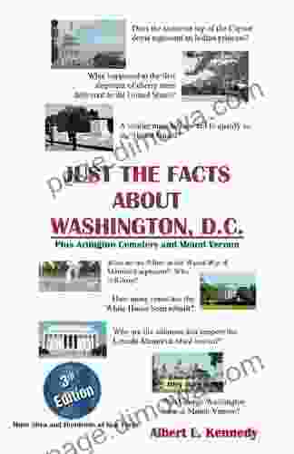 JUST THE FACTS ABOUT WASHINGTON D C (Plus Arlington Cemetery And Mount Vernon)