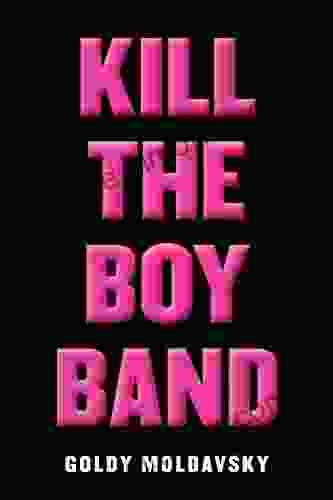 Kill The Boy Band Goldy Moldavsky