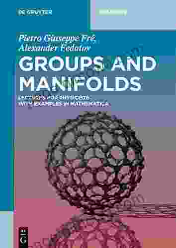 Groups And Manifolds: Lectures For Physicists With Examples In Mathematica (De Gruyter Textbook)