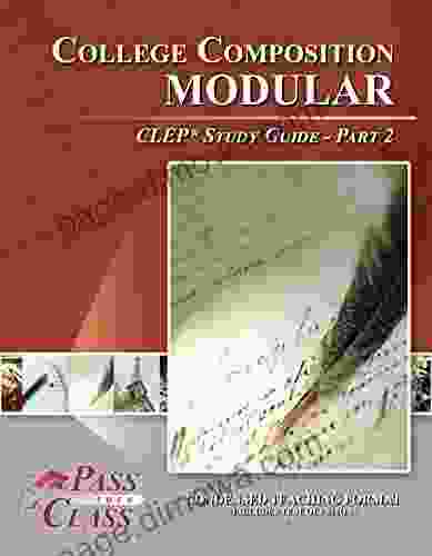 College Composition Modular CLEP Test Study Guide Pass Your Class Part 2