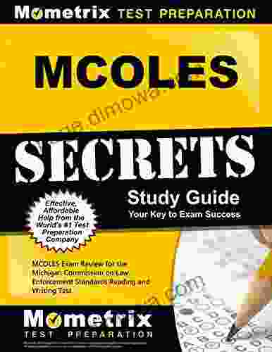 MCOLES Exam Secrets Study Guide: MCOLES Exam Review For The Michigan Commission On Law Enforcement Standards Reading And Writing Test