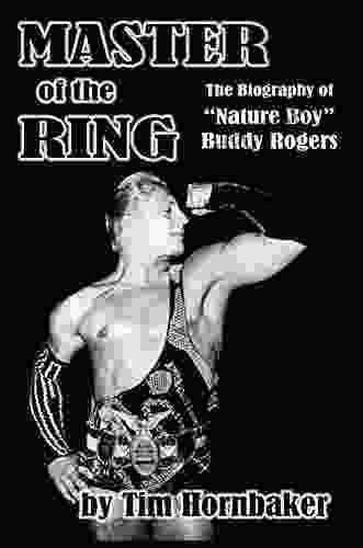 Master Of The Ring: The Biography Of Buddy Nature Boy Rogers