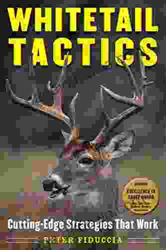 Whitetail Tactics: Cutting Edge Strategies That Work