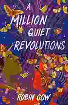 A Million Quiet Revolutions Robin Gow