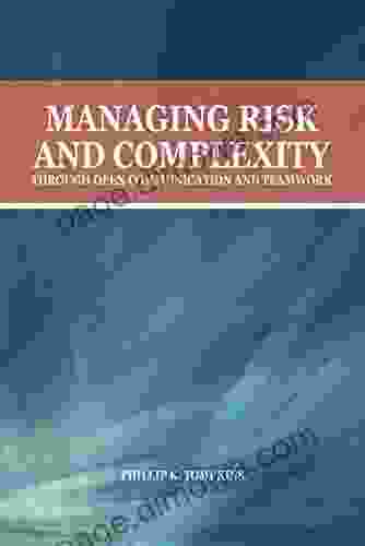 Managing Risk And Complexity Through Open Communication And Teamwork