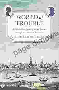 World Of Trouble: A Philadelphia Quaker Family S Journey Through The American Revolution (The Lewis Walpole In Eighteenth Century Culture And History)