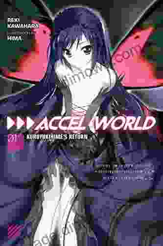 Accel World Vol 1 (light Novel): Kuroyukihime S Return