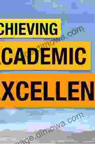 Principles Of Achieving Academic Success (A Student S Handbook To Achieving Excellent Grades)