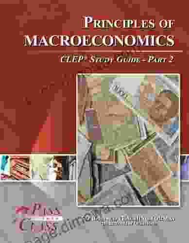 Principles of Macroeconomics CLEP Test Study Guide Pass Your Class Part 2