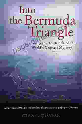 Into the Bermuda Triangle: Pursuing the Truth Behind the World s Greatest Mystery