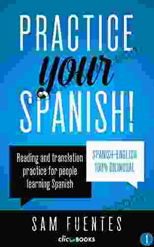 Practice Your Spanish #1: Reading And Translation Practice For People Learning Spanish (Spanish Practice)