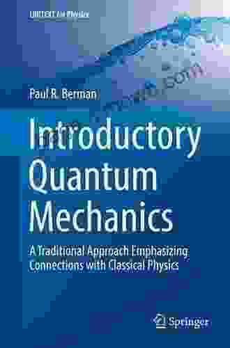 Introductory Quantum Mechanics: A Traditional Approach Emphasizing Connections With Classical Physics (UNITEXT For Physics)