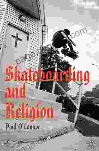 Skateboarding And Religion Paul O Connor