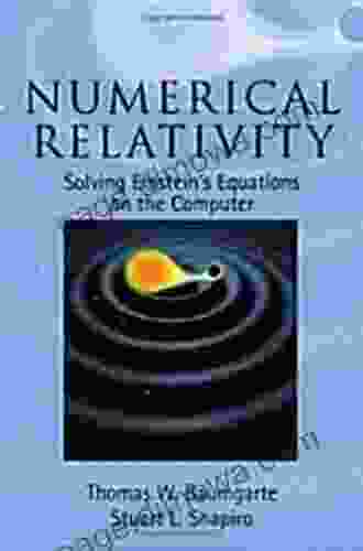 Numerical Relativity: Solving Einstein S Equations On The Computer