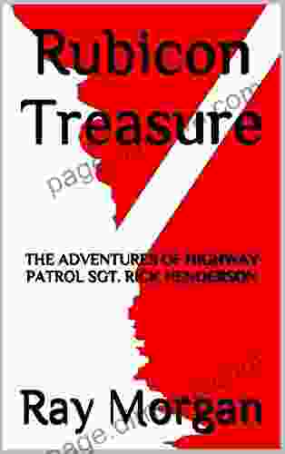 Rubicon Treasure: THE ADVENTURES OF HIGHWAY PATROL SGT RICK HENDERSON (Adventure Of Sgt Rick Henderson 1)