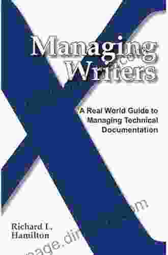 Managing Writers: A Real World Guide To Managing Technical Documentation