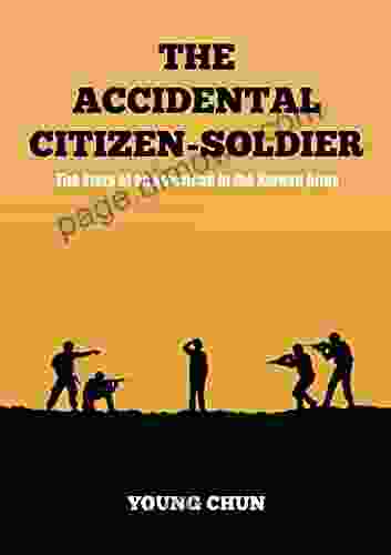 The Accidental Citizen Soldier: The Story Of An American In The Korean Army