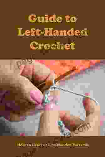 Guide to Left Handed Crochet: How to Crochet Left Handed Patterns